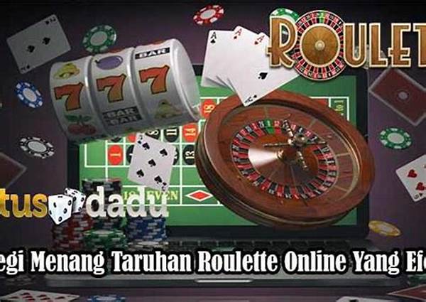 Strategi Roulette Online Biar Taruhan Selalu Efektif